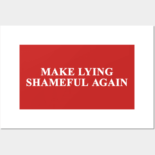 Make Lying Shameful Again Wall Art by mockfu